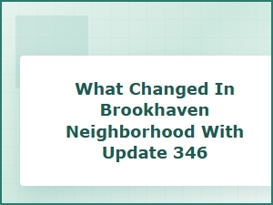 Brookhaven Update 346 Neighborhood Changes