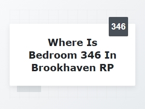 Finding Bedroom 346 in Brookhaven