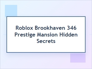 Uncover the Brookhaven Prestige Mansion’s Hidden Secrets